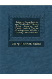 Leipziger Sammlungen Von Wirthschafftlichen, Policey- Cammer- Und Finantz-Sachen, Volume 15, Issues 169-174
