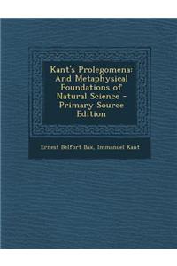 Kant's Prolegomena: And Metaphysical Foundations of Natural Science