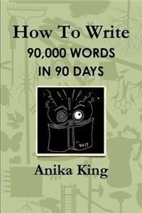 How to Write 90,000 Words in 90 Days