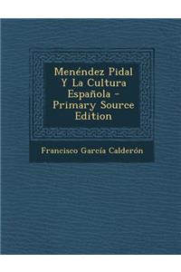 Menendez Pidal y La Cultura Espanola - Primary Source Edition