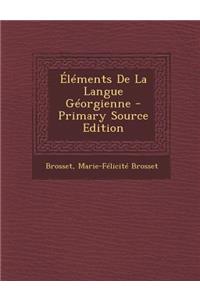 Elements de La Langue Georgienne - Primary Source Edition
