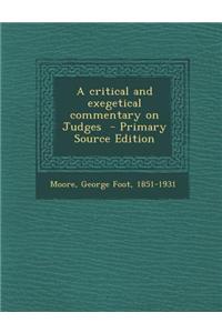 A Critical and Exegetical Commentary on Judges - Primary Source Edition