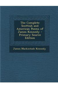 The Complete Scottish and American Poems of James Kennedy