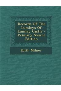 Records of the Lumleys of Lumley Castle