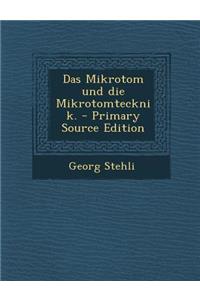Das Mikrotom Und Die Mikrotomtecknik. - Primary Source Edition