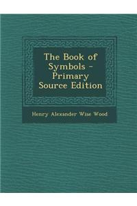 The Book of Symbols - Primary Source Edition