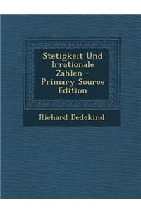 Stetigkeit Und Irrationale Zahlen - Primary Source Edition