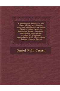 A Genealogical History of the Cassel Family in America