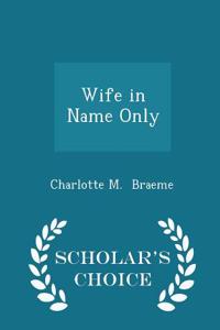 Wife in Name Only - Scholar's Choice Edition