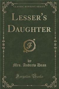 Lesser's Daughter (Classic Reprint)