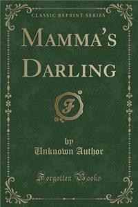 Mamma's Darling (Classic Reprint)