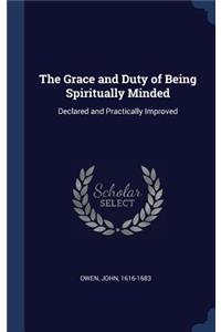 The Grace and Duty of Being Spiritually Minded