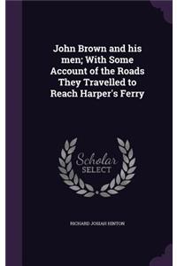 John Brown and his men; With Some Account of the Roads They Travelled to Reach Harper's Ferry