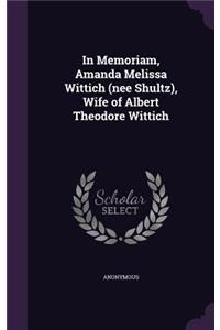 In Memoriam, Amanda Melissa Wittich (nee Shultz), Wife of Albert Theodore Wittich