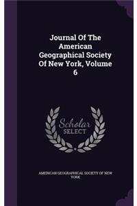 Journal Of The American Geographical Society Of New York, Volume 6