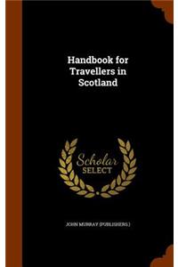 Handbook for Travellers in Scotland