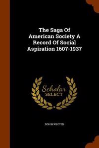 Saga of American Society a Record of Social Aspiration 1607-1937