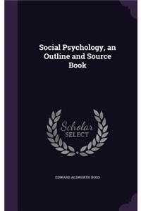 Social Psychology, an Outline and Source Book