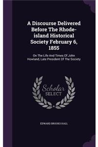 Discourse Delivered Before The Rhode-island Historical Society February 6, 1855