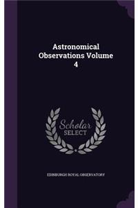 Astronomical Observations Volume 4