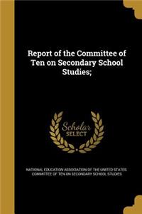 Report of the Committee of Ten on Secondary School Studies;