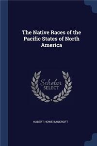 Native Races of the Pacific States of North America