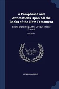 A Paraphrase and Annotations Upon All the Books of the New Testament