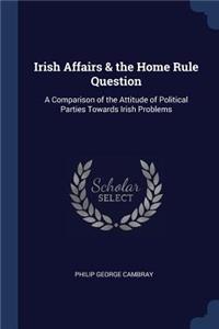 Irish Affairs & the Home Rule Question