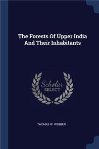 The Forests Of Upper India And Their Inhabitants