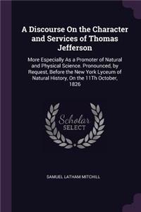 A Discourse On the Character and Services of Thomas Jefferson