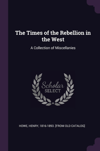 Times of the Rebellion in the West