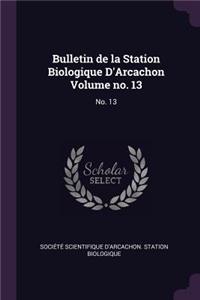 Bulletin de la Station Biologique d'Arcachon Volume No. 13