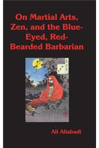 On Martial Arts, Zen, and the Blue-Eyed, Red-Bearded Barbarian