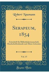 Serapeum, 1854, Vol. 15: Zeitschrift FÃ¼r Bibliothekwissenschaft, Handschriftenkunde Und Ã?ltere Litteratur (Classic Reprint)