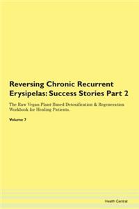 Reversing Chronic Recurrent Erysipelas: