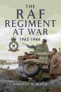 RAF Regiment at War 1942-1946