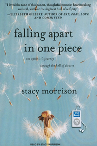 Falling Apart in One Piece: One Optimist's Journey Through the Hell of Divorce