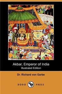 Akbar, Emperor of India (Illustrated Edition) (Dodo Press)