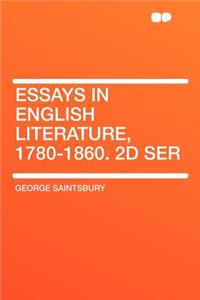Essays in English Literature, 1780-1860. 2D Ser