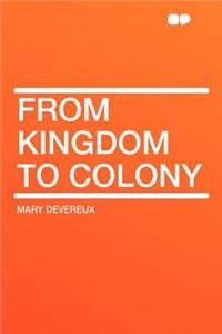From Kingdom to Colony