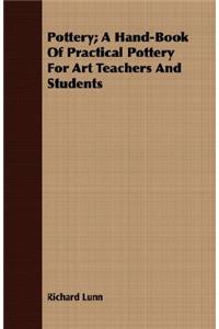 Pottery; A Hand-Book Of Practical Pottery For Art Teachers And Students