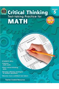 Critical Thinking: Test-Taking Practice for Math Grade 5