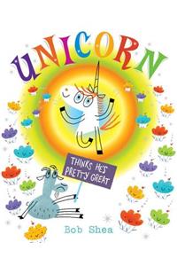 Unicorn Thinks He's Pretty Great