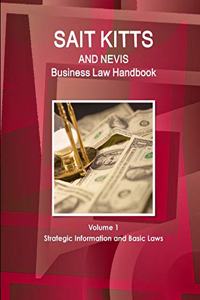 St. Kitts and Nevis Business Law Handbook Volume 1 Strategic Information and Basic Laws