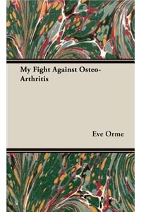 My Fight Against Osteo-Arthritis