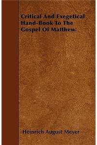 Critical And Exegetical Hand-Book To The Gospel Of Matthew.