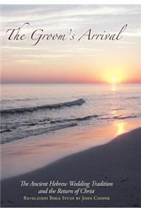 Groom's Arrival: The Ancient Hebrew Wedding Tradition and the Return of Christ