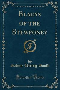 Bladys of the Stewponey (Classic Reprint)