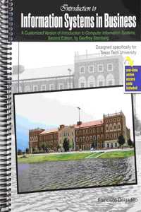 Introduction to Information Systems in Business: A Customized Version of Introduction to Computer Information Systems, Second Edition, by Geoffrey Steinberg, Designed Specifically for Texas Tech Univ