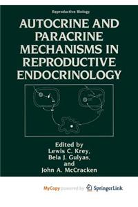 Autocrine and Paracrine Mechanisms in Reproductive Endocrinology